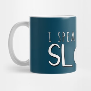 I Speak Fluent Sloth! Mug